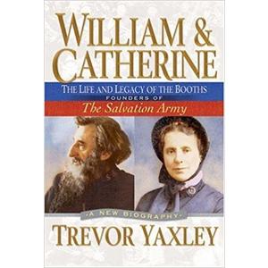 William and Catherine: The Life and Legacy of the Booths: Founders of the Salvation Army                    Hardcover                                                                                                                                                        – April 1, 2003