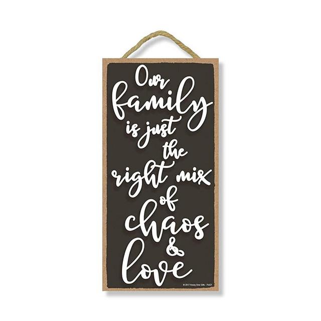 Honey Dew Gifts Family Sign, Our Family is Just The Right Mix of Chaos and Love 5 inch by 10 inch Hanging, Wall Art, Decorative Wood Sign Home Decor