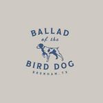 Ballad of the Bird Dog