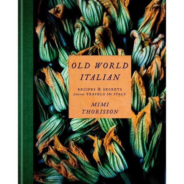 Old World Italian: Recipes and Secrets from Our Travels in Italy