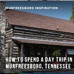 Here's how to spend a day in Murfreesboro.