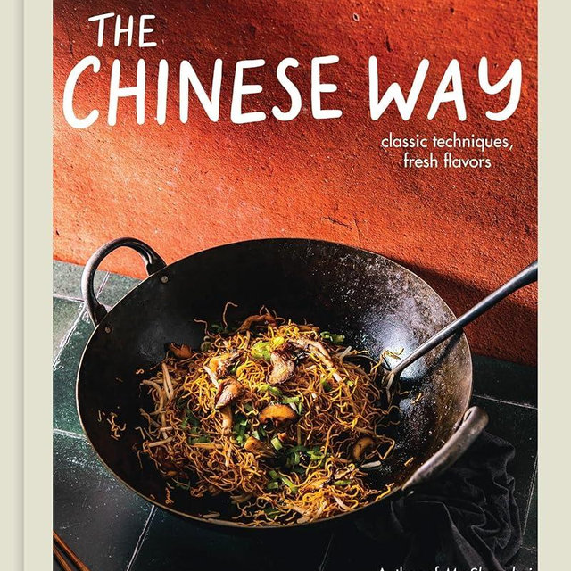 The Chinese Way: Classic Techniques, Fresh Flavors (A Cookbook)