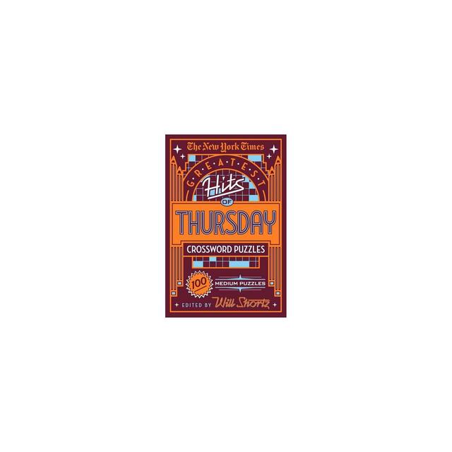 The New York Times Greatest Hits of Thursday Crossword Puzzles - by Will Shortz (Paperback)