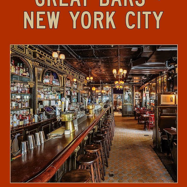 Great Bars of New York City: 30 of Manhattan's Favorite Storied Drinking Establishments