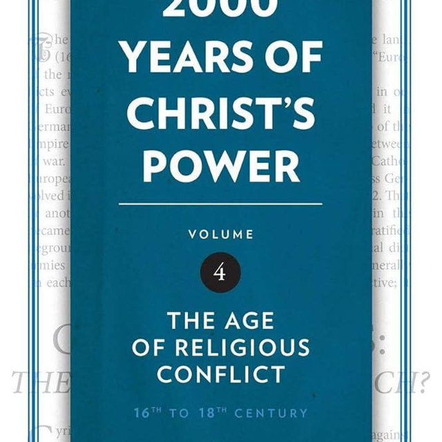 2,000 Years of Christ’s Power Vol. 4: The Age of Religious Conflict