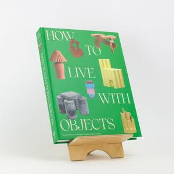 How to Live with Objects: A Guide to More Meaningful Interiors