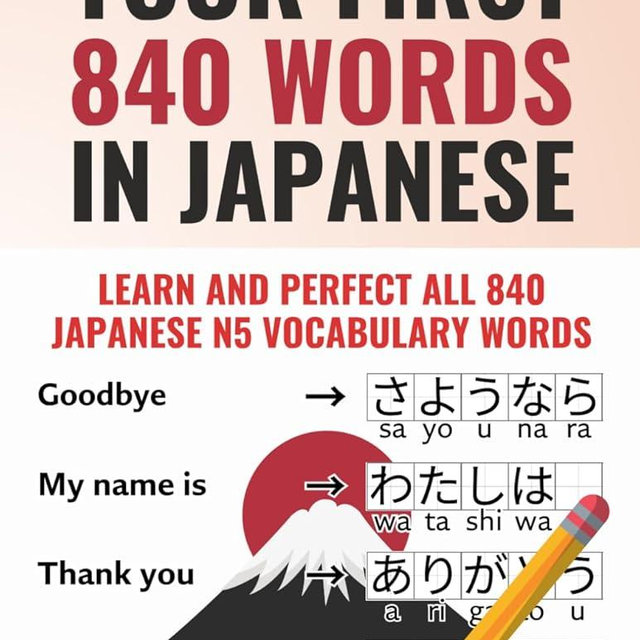 Your First 840 Words in Japanese - Learn and Perfect the Most Important Japanese Vocabulary as a Beginner in just a Few Weeks | Achieve JLPT N5 as ... most comprehensive Japanese learning plan)
