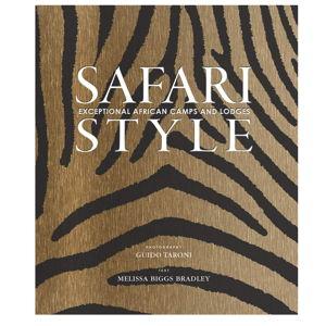 Safari Style: Exceptional African Camps and Lodges Hardcover