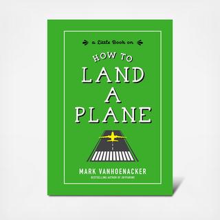 How to Land a Plane