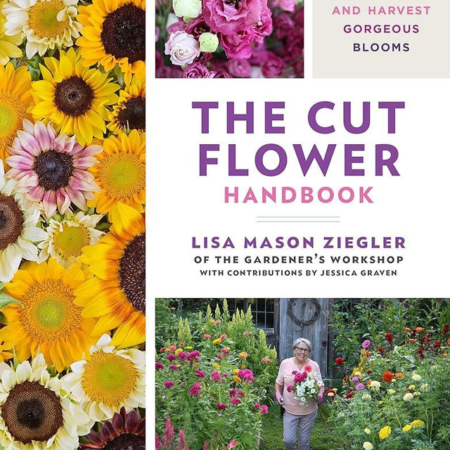 The Cut Flower Handbook: Select, Plant, Grow, and Harvest Gorgeous Blooms