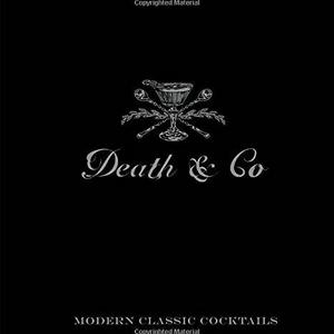 Death & Co: Modern Classic Cocktails Hardcover – October 7, 2014