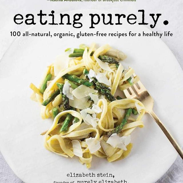 Eating Purely: 100 All-Natural, Organic, Gluten-Free Recipes for a Healthy Life