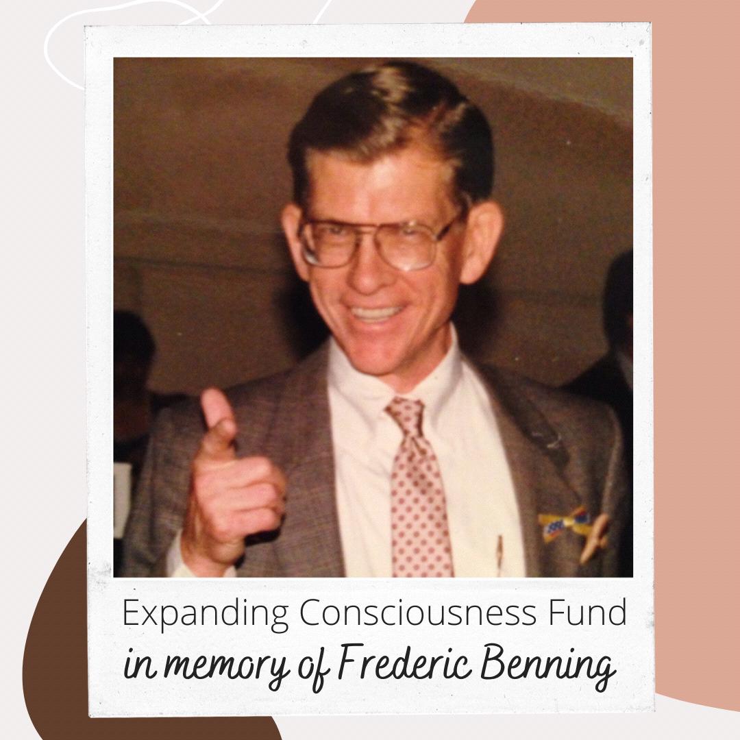 Expanding Consciousness Fund // In Memory of Frederic Benning (Grandpa Fritz)