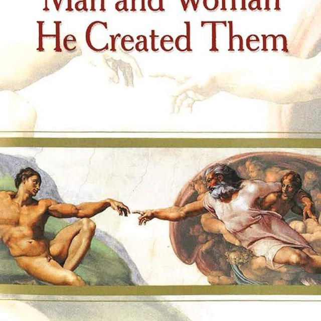 Man and Woman He Created Them: A Theology of the Body