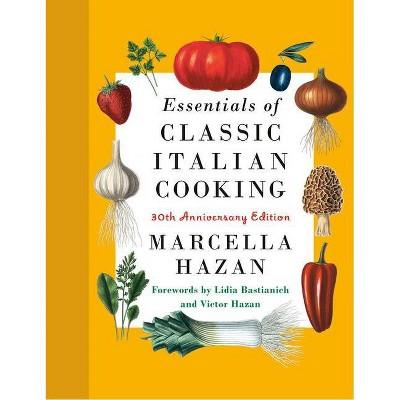 Essentials of Classic Italian Cooking - by Marcella Hazan (Hardcover)