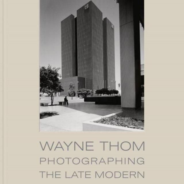 Wayne Thom Photographing The Late Modern
