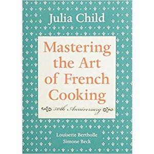 Mastering the Art of French Cooking, Vol. 1, Julia Child