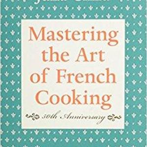 Mastering the Art of French Cooking, Vol. 1, Julia Child