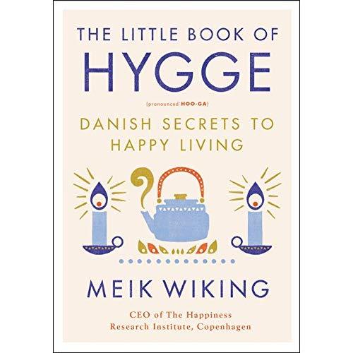 The Little Book of Hygge: Danish Secrets to Happy Living (The Happiness Institute Series)