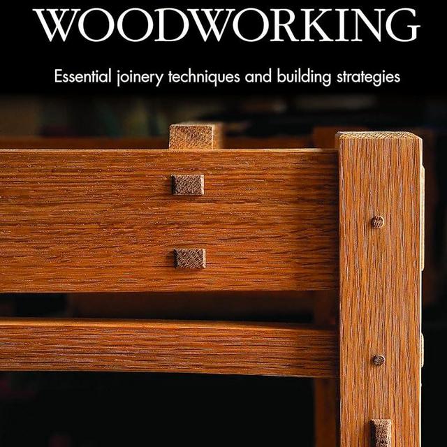 Foundations of Woodworking: Essential joinery techniques and building strategies