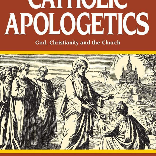 Catholic Apologetics: A Course in Religion - Book IV