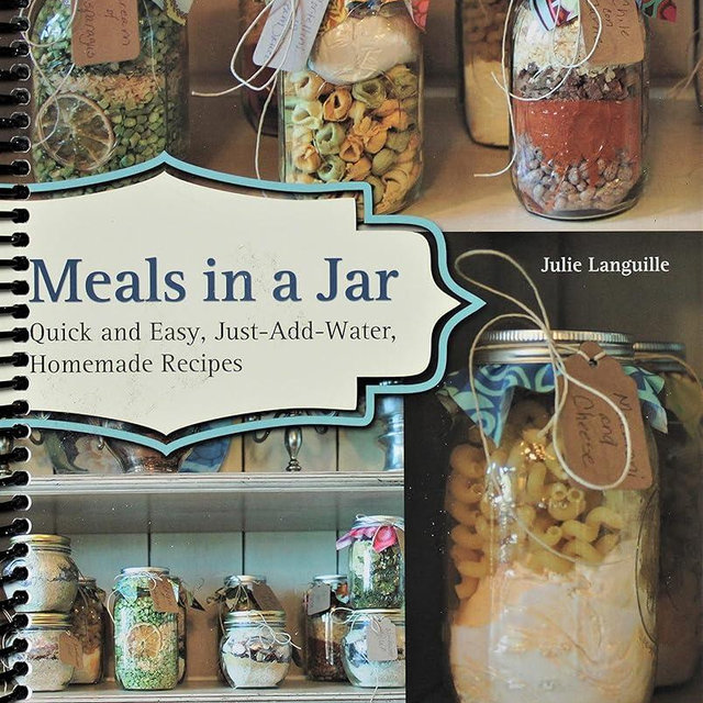 Meals in a Jar: Quick and Easy, Just-Add-Water, Homemade Recipes