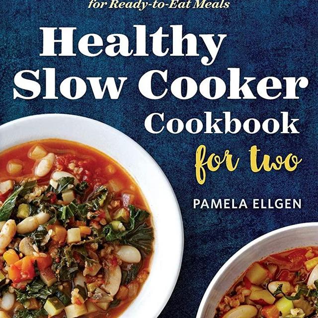 Healthy Slow Cooker Cookbook for Two: 100 "Fix-and-Forget" Recipes for Ready-to-Eat Meals