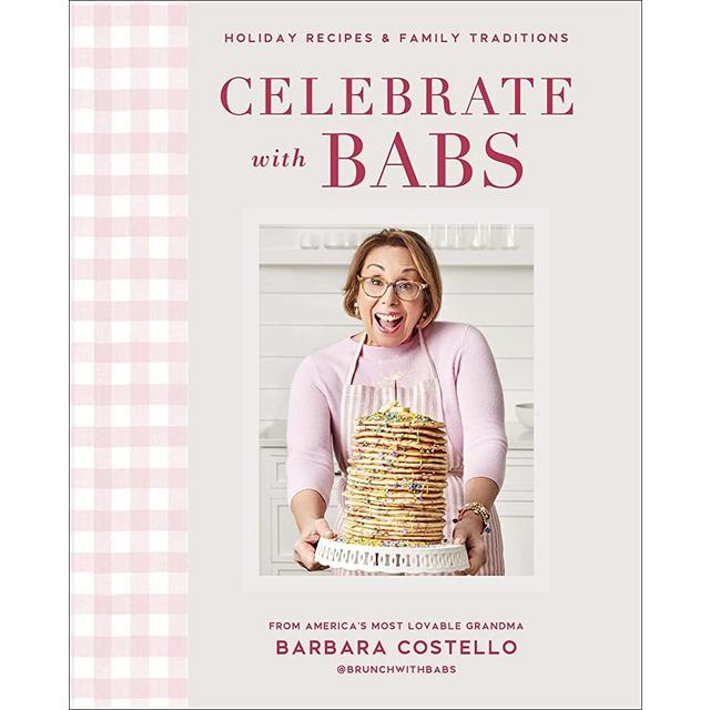 Celebrate with Babs: Holiday Recipes & Family Traditions
