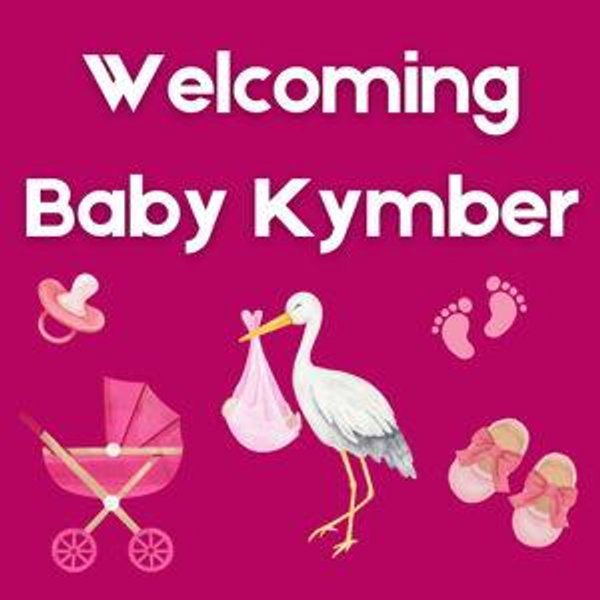Welcoming Baby Kymber