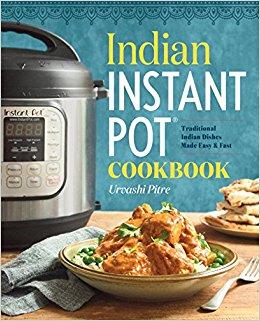 Indian Instant Pot® Cookbook: Traditional Indian Dishes Made Easy and Fast                    Paperback                                                                                                                                                        – September 19, 2017