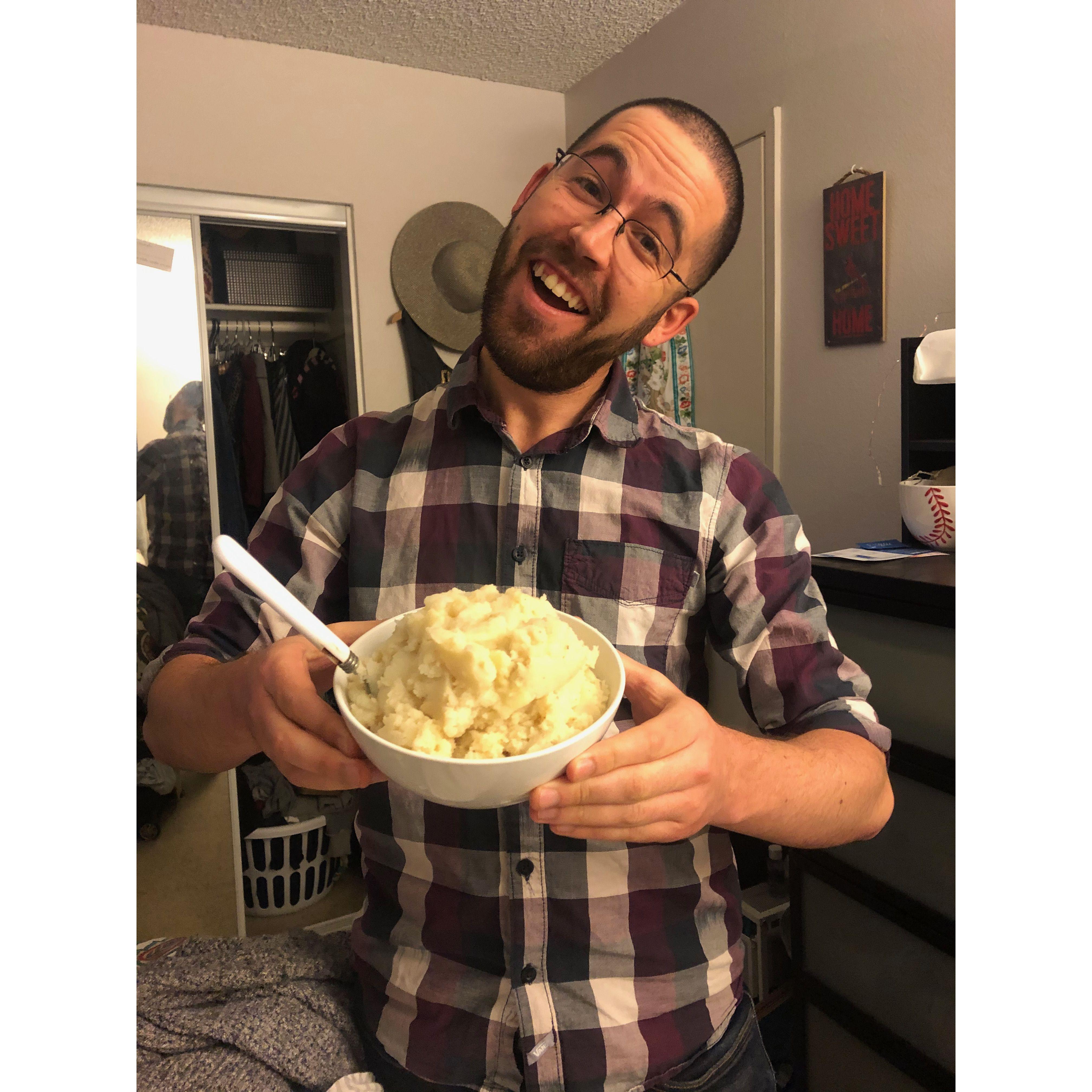 2020: I had a migraine & hadn't eaten all day, so Joe made sure I drank water, rested, and then whipped up this huge bowl of mashed potatoes so I could try to eat something. He's the sweetest!!