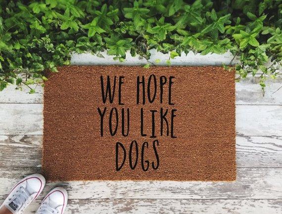 We Hope You Like Dogs Doormat - Funny Hand painted Door Mat Quote Unique Cute Home Decor Dogs Dog Mom Welcome Mat