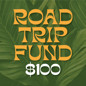 Road Trip Fund - $100