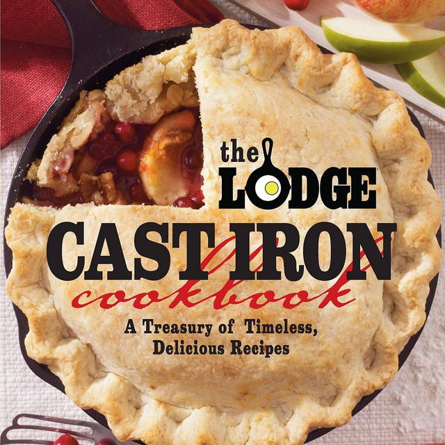 The Lodge Cast Iron Cookbook: A Treasury of Timeless, Delicious Recipes  Flexibound   – February 7, 2012