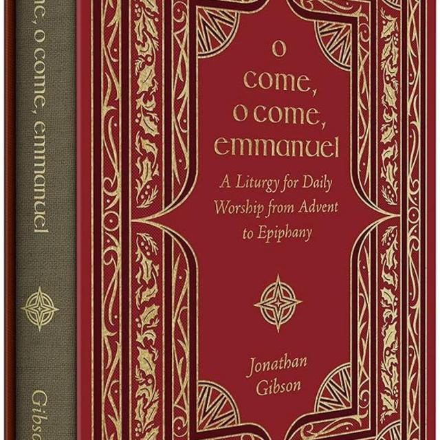 O Come, O Come, Emmanuel: A Liturgy for Daily Worship from Advent to Epiphany