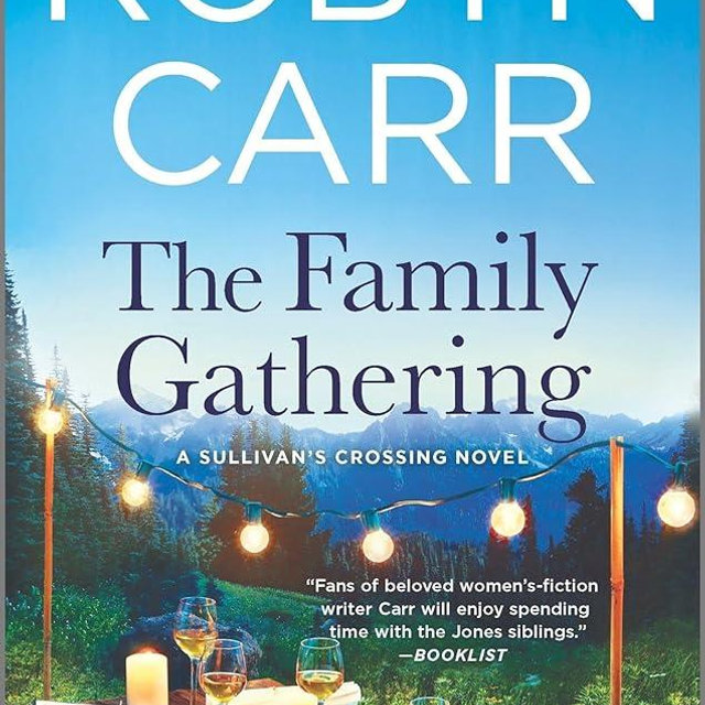 The Family Gathering: A Sullivan's Crossing Novel and the Inspiration for the Hit Netflix Show – A Small Town Romance About Finding Home and Acceptance