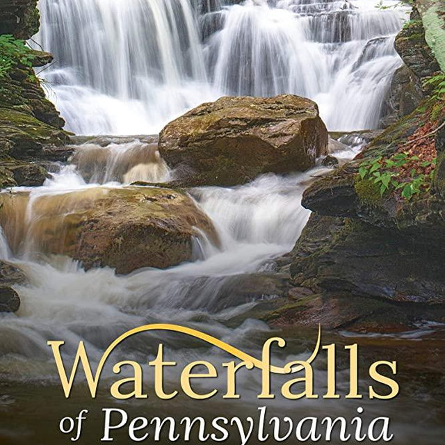 Waterfalls of Pennsylvania: A Guide to More Than 180 Falls in the Keystone State (Best Waterfalls by State)