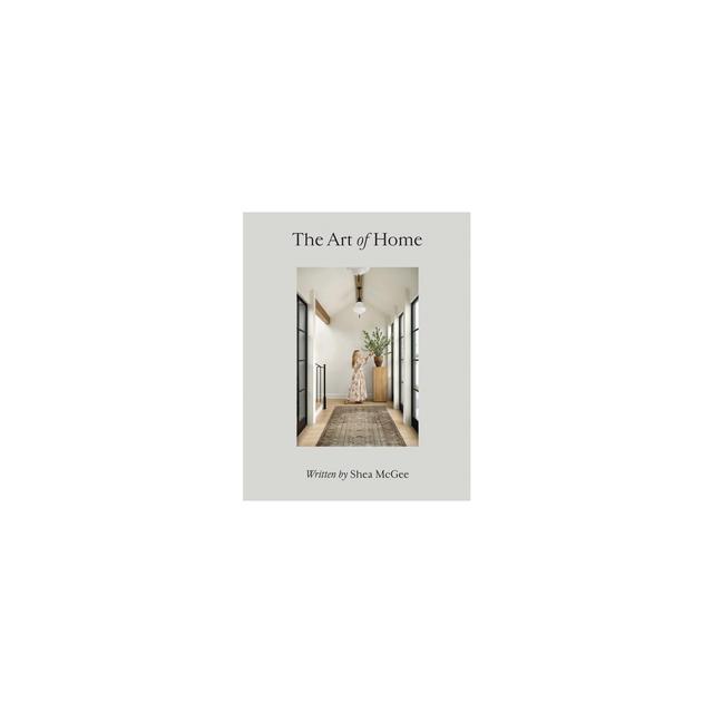 The Art of Home - by Shea McGee