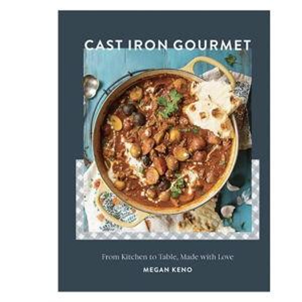 Cast Iron Gourmet: From Kitchen to Table, Made with Love Hardcover – August 21, 2017