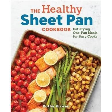 Healthy Sheet Pan Cookbook : Satisfying One-Pan Meals for Busy Cooks -  by Ruthy Kirwan (Paperback)