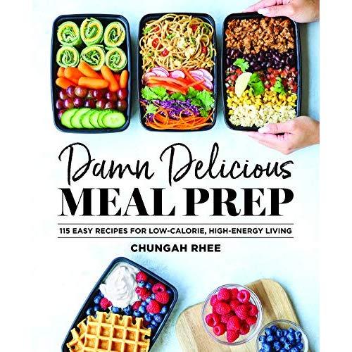 Damn Delicious Meal Prep: 115 Easy Recipes for Low-Calorie, High-Energy Living