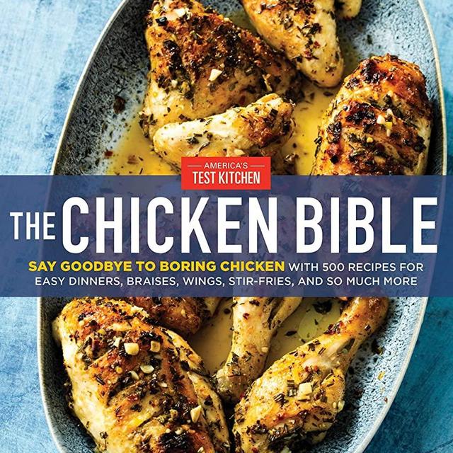 The Chicken Bible: Say Goodbye to Boring Chicken with 500 Recipes for Easy Dinners, Braises, Wings, Stir-Fries, and So Much More