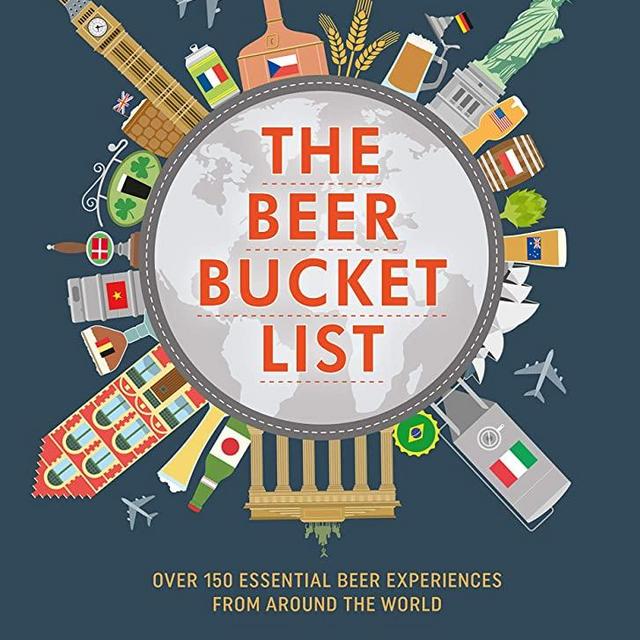 The Beer Bucket List: Over 150 essential beer experiences from around the world