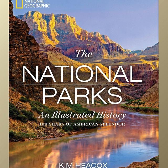 National Geographic The National Parks: An Illustrated History Hardcover – October 27, 2015