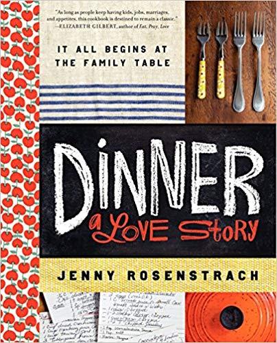 Dinner a Love Story by Jenny Rosenstrach (cookbook)