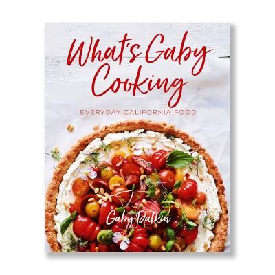 What's Gaby Cooking: Everyday California Food