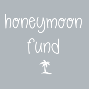 Our Honeymoon Fund