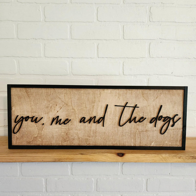 You, me and the dogs sign, Dog Mom Gift, Pet Lover Gift, Family Home Decor, Dog Lover Gift, Dog Wall Decor, 3 D Wood Sign, Cat Lover Gift