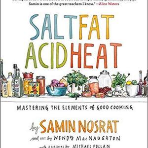 Salt, Fat, Acid, Heat: Mastering the Elements of Good Cooking                    Hardcover                                                                                                                                                        – April 25, 2017