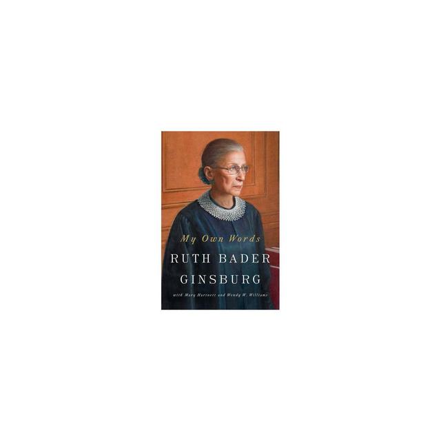 My Own Words - by Ruth Bader Ginsburg (Hardcover)